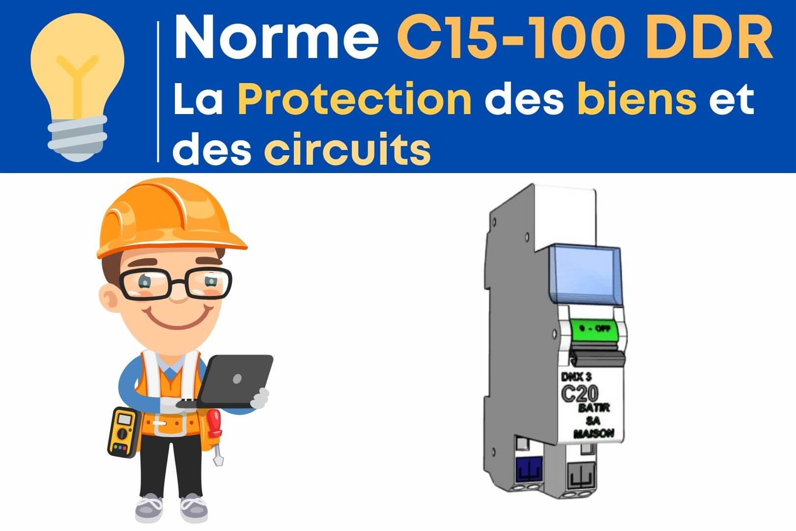 Norme C15-100 DDR – La Protection des biens et des circuits